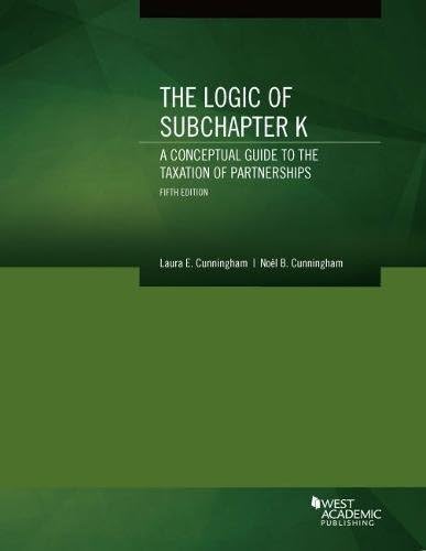 The Logic of Subchapter K, A Conceptual Guide to the Taxation of Partnerships (Coursebook)