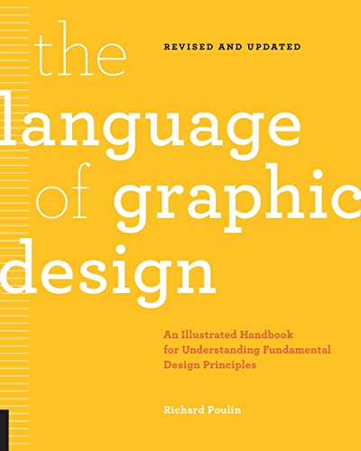 The Language Of Graphic Design Revised And Updated: An Illustrated Handbook For Understanding Fundamental Design Principles #TOP19