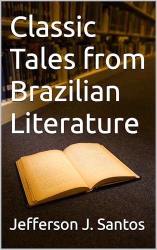 Classic Tales from Brazilian Literature (English Edition)