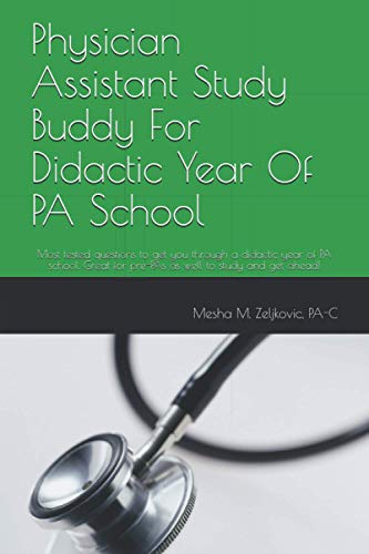 Physician Assistant Study Buddy For Didactic Year Of PA School: Most tested questions to get you through a didactic year of PA school. Great for pre-PAs as well to study and get ahead!