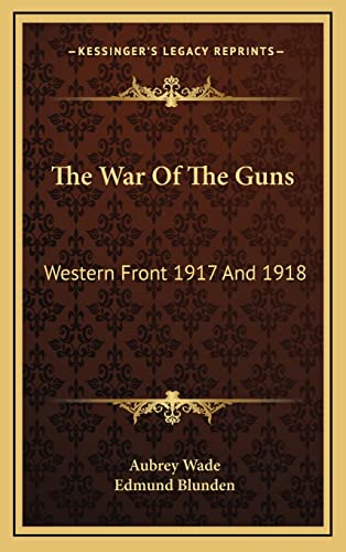 The War Of The Guns: Western Front 1917 And 1918
