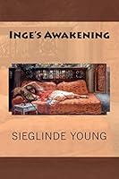 Inge's Awakening 1514654830 Book Cover