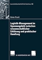 Logistik-Management Im Spannungsfeld Zwischen Wissenschaftlicher Erklarung Und Praktischer Handlung 3835009680 Book Cover