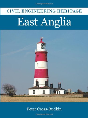 Civil Engineering Heritage In East Anglia