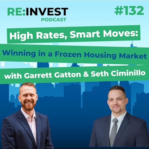 #132 High Rates, Smart Moves: Winning in a Frozen Housing Market Podcast Por  arte de portada