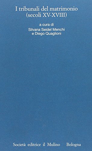 I processi matrimoniali degli archivi ecclesiastici italiani. Atti del Convegno (Trento, 24-27 ottobre 2001). I tribunali del matrimonio (secoli XV-XVIII) (Vol. 4)