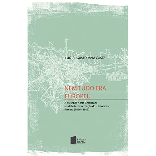 Nem tudo era europeu: a presença norte-americana no debate de formação do urbanismo paulista (1886-1919)
