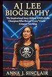 AJ LEE BIOGRAPHY: The Inspirational Story Behind WWE’s Misfit Champion Who Proved “Crazy” Could Conquer Anything
