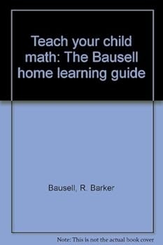 Paperback Teach your child math: The Bausell home learning guide Book