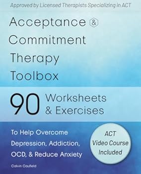 Paperback Acceptance and Commitment Therapy Toolbox: 90 Exercises and Worksheets to Help Overcome Depression, Addiction, OCD, and Reduce Anxiety Book