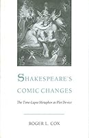 Shakespeare's Comic Changes: The Time-Lapse Metaphor as Plot Device 0820313084 Book Cover