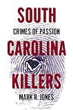 South Carolina Killers: Crimes of Passion (True Crime)
