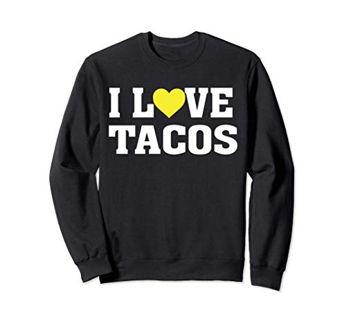 I Love Tacos - Funny Taco Lover - Mexican Food Saying Humor Sudadera