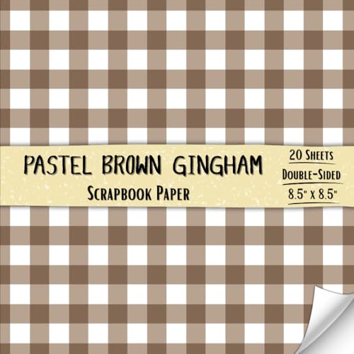 Pastel Brown Gingham Scrapbook Paper: Decorative Craft Paper with 20 Double-Sided Sheets for Crafting Projects, Scrapbooking, Origami, Collage, and More | 8.5 x 8.5
