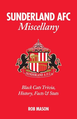Sunderland AFC Miscellany: Black Cats Trivia, History, Facts & Stats