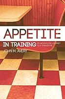 Appetite In Training: My Weight Loss Journey To a Thinner Me 1514296861 Book Cover