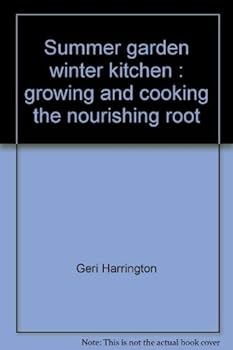 Hardcover Summer garden, winter kitchen: Growing and cooking the nourishing root Book