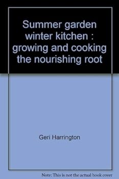 Hardcover Summer Garden, Winter Kitchen: Growing and Cooking the Nourishing Root Book