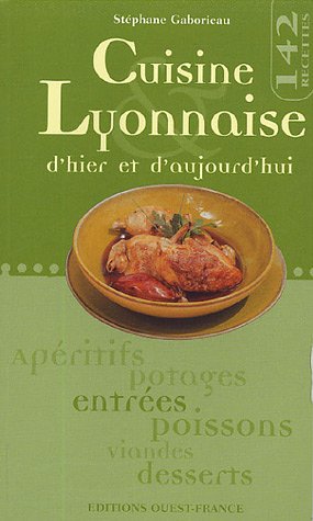 Télécharger Cuisine lyonnaise d'hier et d'aujourd'hui Francais PDF