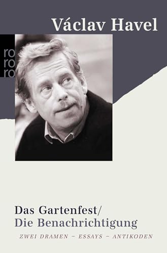 Das Gartenfest / Die Benachrichtigung: Zwei Dramen - Essays - Antikoden