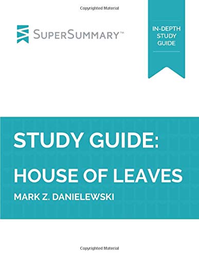 Study Guide: House Of Leaves by Mark Z. Danielewski (SuperSummary)