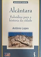 Alcântara : subsídios para a história da cidade. 8526708783 Book Cover