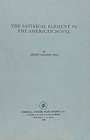 Satirical Element in the American Novel 0838300367 Book Cover