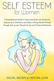 Self Esteem for Women: a Comprehensive Guide to Overcome Doubt and Insecurity, Improve Your...