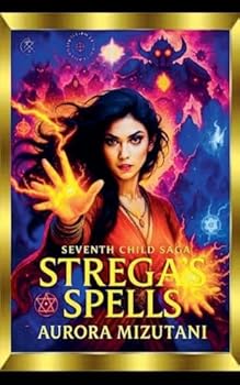 The Seventh Child Strega's Spells (The Seventh Spawned Pentalogy Saga)