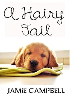 A Hairy Tail (The Hairy Tail Series Book 1) by [Jamie Campbell]