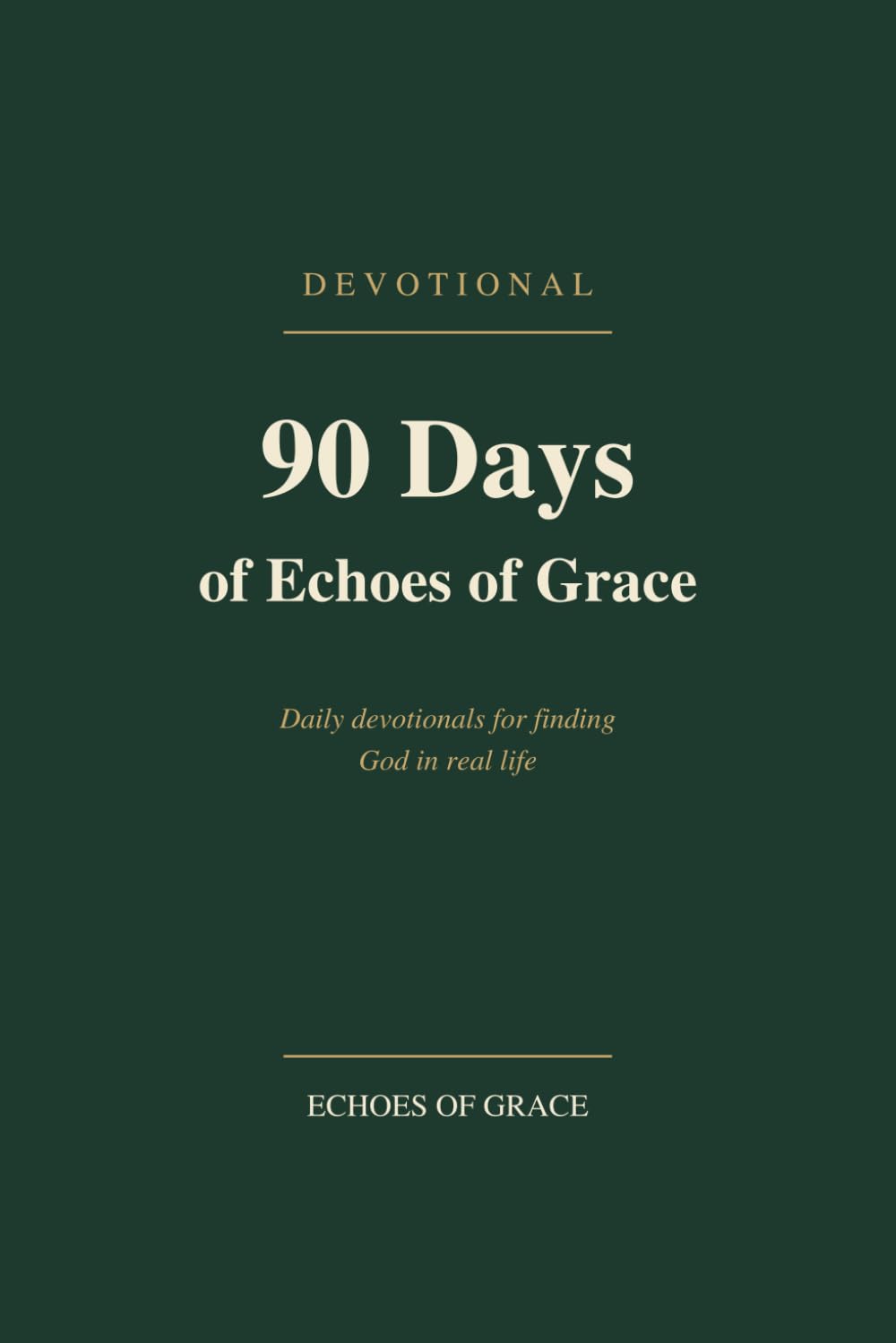 90 Days of Echoes of Grace: Daily devotionals to find God in real life