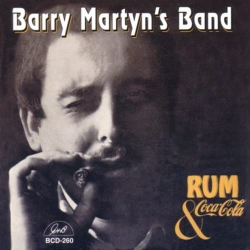Barry Martyn Band, Barry Martyn Rum and Coca Cola Music