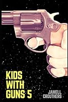 Kids With Guns 5 B089M6P553 Book Cover