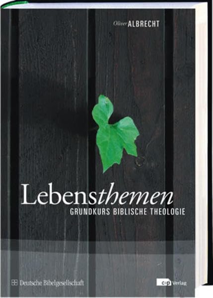 Lebensthemen: Grundkurs biblische Theologie
