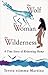 Produktbild Wolf, the Woman, the Wilderness: A True Story of Returning Home