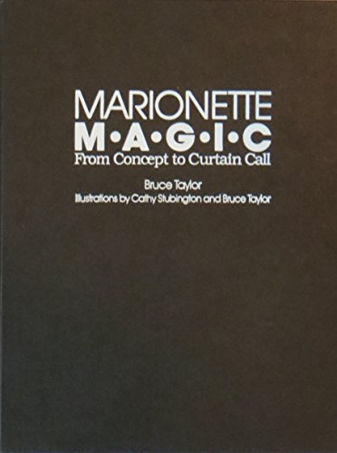 Marionette Magic: From Concept to Curtain Call 0830690913 Book Cover