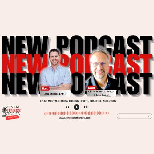 Mental Fitness Through Faith, Practice, and Story with Chris Schultz Podcast Por arte de portada