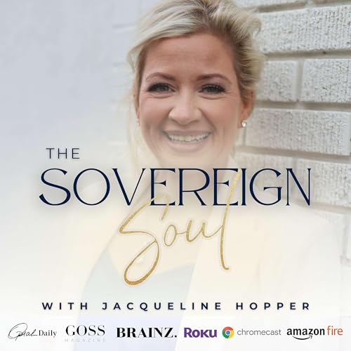 The Sovereign Soul Podcast Por Jacqueline Hopper arte de portada