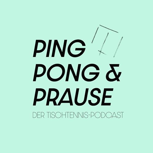 Couverture de Ping, Pong & Prause - Der Tischtennis-Podcast