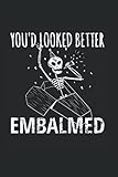 Photo Gallery you d looked better embalmed: embalmer mortician funeral director morgue notebook 6 x 9 inch dotted notes planner gift idea Photo Gallery you d looked better embalmed: embalmer mortician funeral director morgue notebook 6 x 9 inch dotted notes planner gift idea
