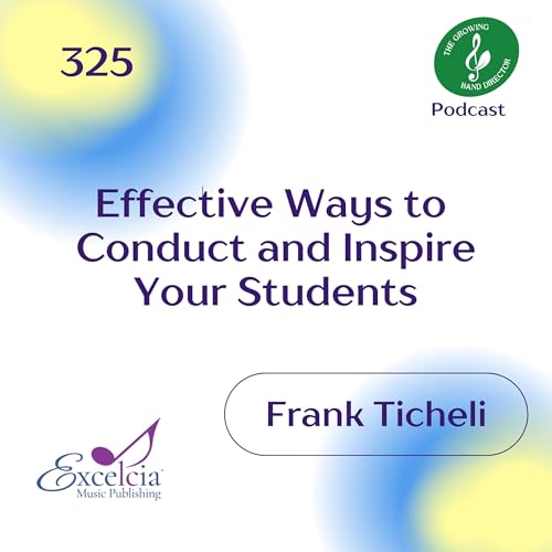 325 Effective Ways to Conduct and Inspire Your Students with Frank Ticheli