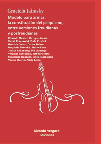 Modelo para armar: La constitución del psiquismo, entre versiones freudianas y posfreudianas (Spanish Edition)