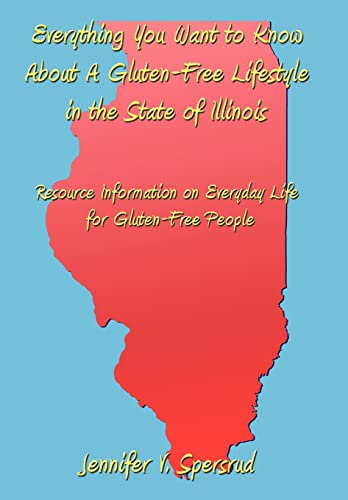 Everything You Want to Know About a Gluten-free Lifestyle in the State of Illinois: Resource Information on Everyday Life for Gluten-free People
