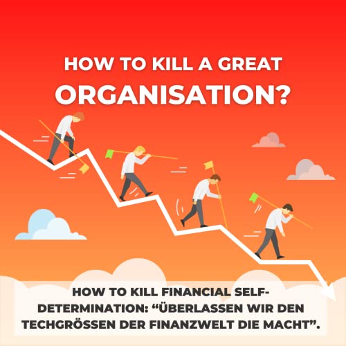 How to kill financial self-determination: &ldquo;&Uuml;berlassen wir den Techgr&ouml;&szlig;en der Finanzwelt die Macht.&rdquo;