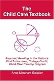  The Child Care Textbook: Required Reading in the Nation\'s First Tuition-free, College Credit, Child Care Training Program