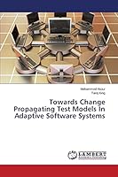 Towards Change Propagating Test Models In Adaptive Software Systems 3659675954 Book Cover