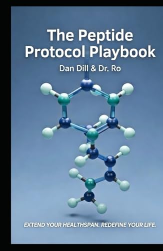 The Practical Peptide Playbook: Extend Your Healthspan. Redefine Your Life.