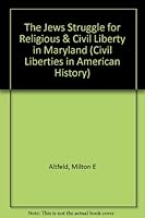 The Jew's Struggle For Religious And Civil Liberty In Maryland 0306718596 Book Cover