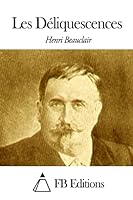 Les Déliquescences 1503317722 Book Cover