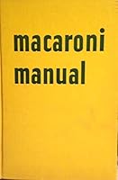 Macaroni manual,: With 200 main dish, soup, salad, and dessert recipes, and 50 Sauces B0007EM07K Book Cover